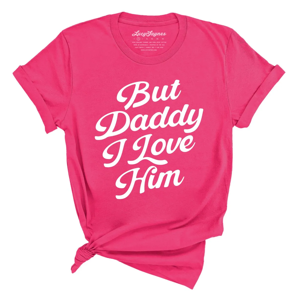 But Daddy I Love Him Tee